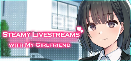 Steamy Livestreams with My Girlfriend Banner