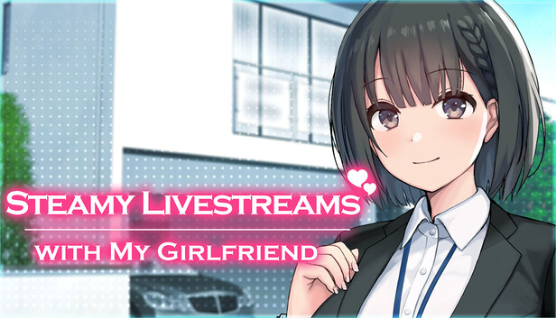 Steamy Livestreams with My Girlfriend