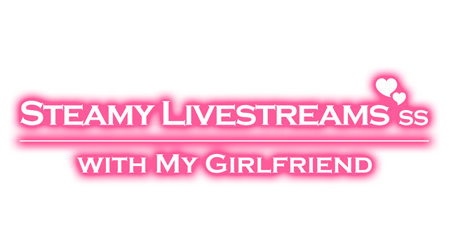 Steamy Livestreams with My Girlfriend SS