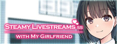 Steamy Livestreams with My Girlfriend SS