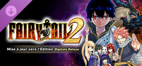 FAIRY TAIL 2 - Mise à jour vers l'Édition Digitale Deluxe