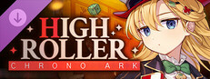 Chrono Ark - High Roller