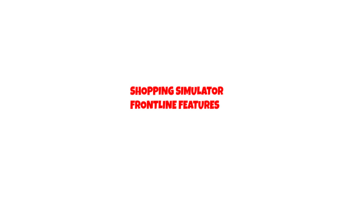 Shopping Simulator - Frontline Features Featured Screenshot #1