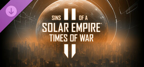Sins of a Solar Empire II - Times of War
