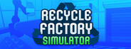 Recycle Factory Simulator