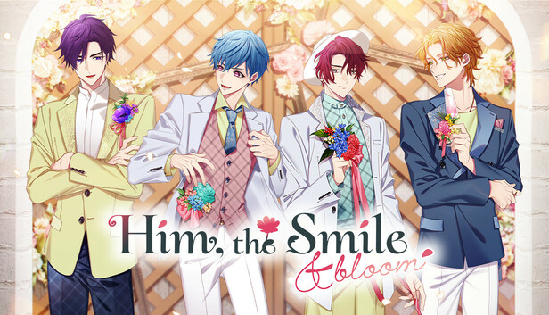 Him, the Smile ＆ bloom