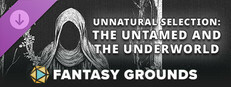 Fantasy Grounds - Unnatural Selection: The Untamed and the Underworld