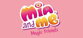 Mia and me – Magic Friends