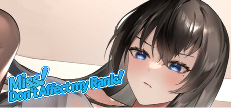 Miss！Don't Affect my Rank crack status