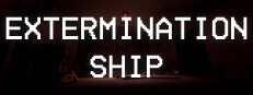 EXTERMINATION SHIP
