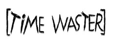 TiME WASTER