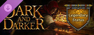 Dark and Darker - Legendary Status
