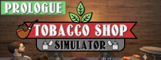 Tobacco Shop Simulator: Prologue