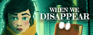 When We Disappear