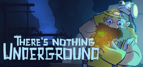 There's Nothing Underground game header