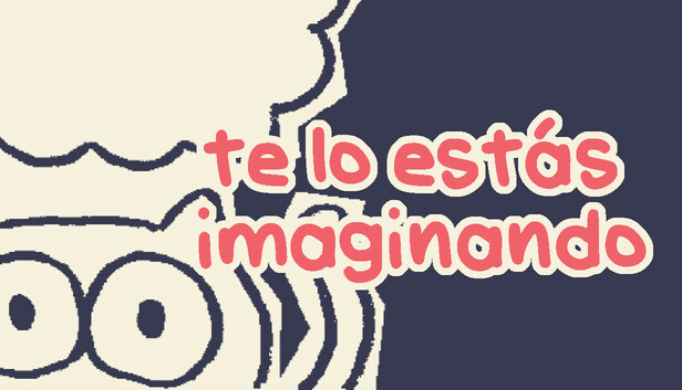 te lo estás imaginando