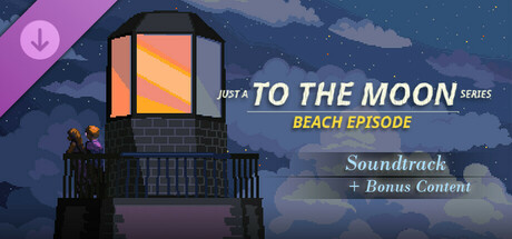 Just A To the Moon Series Beach Episode - Soundtrack + Bonus Content banner image