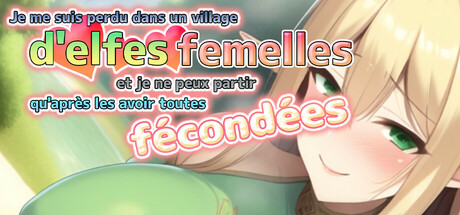 Je me suis perdu dans un village d'elfes femelles et je ne peux partir qu'après les avoir toutes fécondées