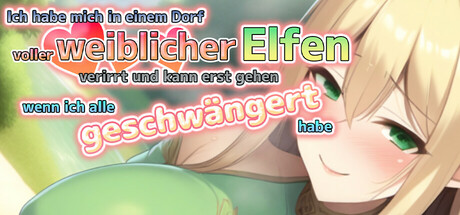 Ich habe mich in einem Dorf voller weiblicher Elfen verirrt und kann erst gehen, wenn ich alle geschwängert habe