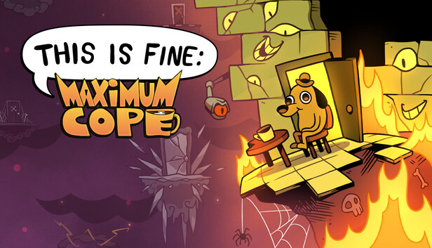 This Is Fine: Maximum Cope