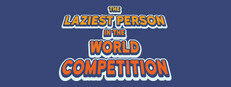 The Laziest Person In The World Competition