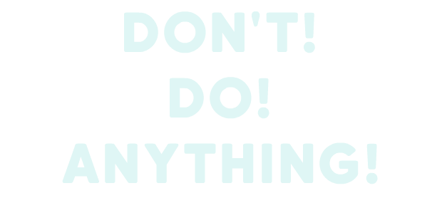 dontDoAnything.png?t=1728455458