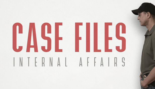 Case Files: Internal Affairs