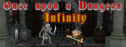 Once upon a Dungeon - Infinity