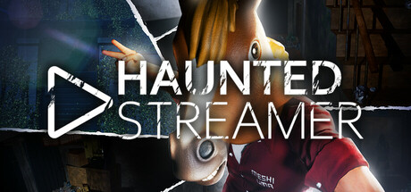HAUNTED STREAMER -呪われた配信者-