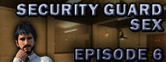 Security Guard Sex - Episode 6