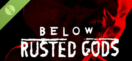 Below, Rusted Gods Demo