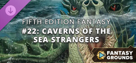 Fantasy Grounds - Fifth Edition Fantasy #22: Caverns of the Sea Strangers Header Image