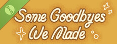 Some Goodbyes We Made Demo Small Capsule Image