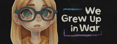 We Grew Up in War