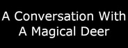 A Conversation With A Magical Deer