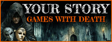 Your Story: Games with Death