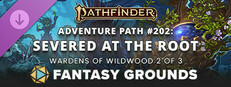 Fantasy Grounds - Pathfinder 2 RPG - Pathfinder Adventure Path #202: Severed at the Root (Wardens of Wildwood 2 of 3) Small Capsule Image