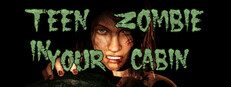 Teen Zombie In Your Cabin