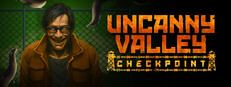 Uncanny Valley: Checkpoint