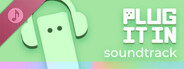 PLUG IT IN Soundtrack