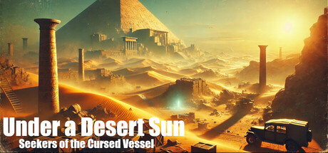 Under a Desert Sun: Seekers of the Cursed Vessel
