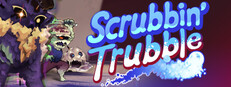 Scrubbin' Trubble