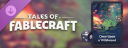 Tales of Fablecraft - Once Upon a Wildwood Adventure