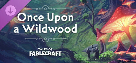 Tales of Fablecraft - Once Upon a Wildwood Adventure banner image