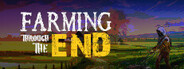 Farming Through The End