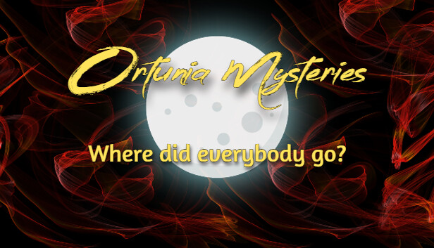 Ortunia Mysteries: Where Did Everybody Go?