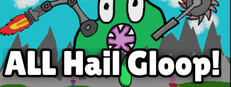 All Hail Gloop!