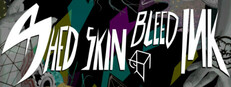 Shed Skin, Bleed Ink