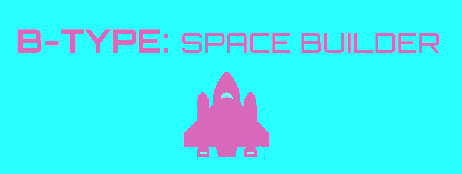B-Type: Space Builder cover art