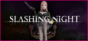 SLASHING NIGHT